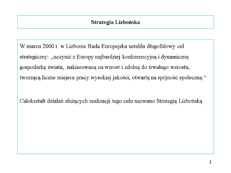 Strategia Lizbońska W marcu 2000 r. w Lizbonie Rada Europejska ustaliła długofalowy cel strategiczny: Strategia Lizbońska W marcu 2000 r. w Lizbonie Rada Europejska ustaliła długofalowy cel strategiczny:
